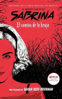 MUNDO OCULTO DE SABRINA, EL  EL CAMINO DE LA BRUJA