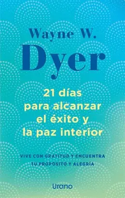 21 DÍAS PARA ALCANZAR EL ÉXITO Y LA PAZ INTERIOR