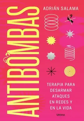 ANTIBOMBAS. TERAPIA PARA DESARMAR ATAQUES EN REDES Y EN LA VIDA