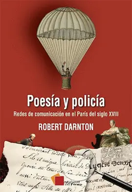 POESÍA Y POLICÍA. LAS REDES DE COMUNICACIÓN EN EL PARÍS DEL SIGLO XVIII