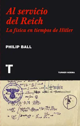 AL SERVICIO DEL REICH. LA FÍSICA EN TIEMPOS DE HITLER