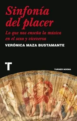 SINFONIA DEL PLACER. LO QUE NOS ENSEÑA LA MUSICA EN EL SEXO Y VICEVERSA
