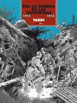 ERA LA GUERRA DE LAS TRINCHERAS 1914-1918