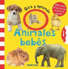 GIRA Y APRENDE. ANIMALES BEBES