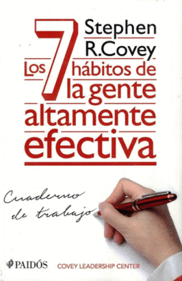 LOS 7 HÁBITOS DE LA GENTE ALTAMENTE EFECTIVA. CUADERNO DE TRABAJO (SPANISH EDITION)