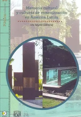 Memoria Cultural y Culturas de Rememoración en América Latina