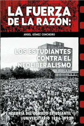 LA FUERZA DE LA RAZÓN: LOS ESTUDIANTES CONTRA EL NEOLIBERALISMO.