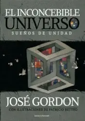 INCONCEBIBLE UNIVERSO, EL: SUEÑOS DE UNIDAD