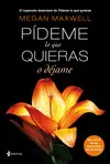 PÍDEME LO QUE QUIERAS O DÉJAME