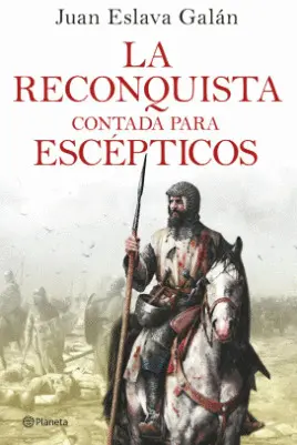 LA RECONQUISTA CONTADA PARA ESCÉPTICOS