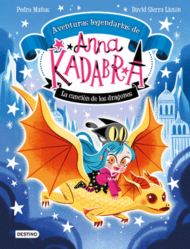 ANNA KADABRA. AVENTURAS LEGENDARIAS 2. LA CANCIN DE LOS DRAGONES