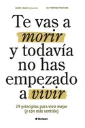 TE VAS A MORIR Y TODAVÍA NO HAS EMPEZADO A VIVIR