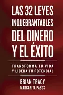 32 LEYES INQUEBRANTABLES DEL DINERO Y EL ÉXITO (THE 32 UNBREAKABLE LAWS OF MONEY AND SUCCESS SPANISH EDITION)