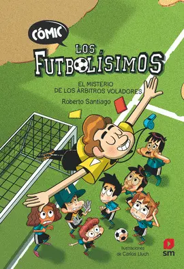 CÓMIC LOS FUTBOLÍSIMOS 1: EL MISTERIO DE LOS ÁRBITROS VOLADORES