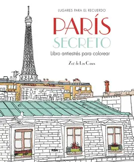 PARÍS SECRETO. LIBRO ANTIESTRÉS PARA COLOREAR