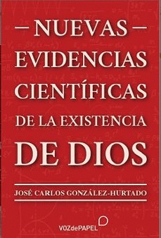 NUEVAS EVIDENCIAS CIENTFICAS DE LA EXISTENCIA DE DIOS