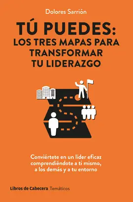 Tú Puedes: los Tres Mapas para Transformar tu Liderazgo