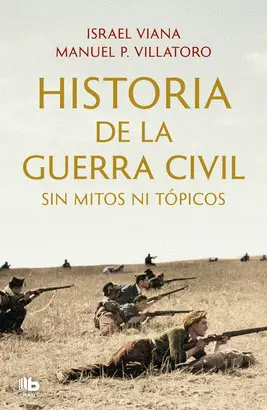 HISTORIA DE LA GUERRA CIVIL SIN MITOS NI TÓPICOS