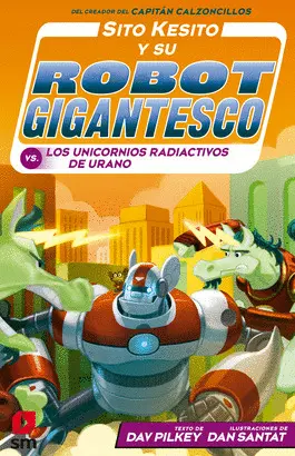 SITO KESITO Y SU ROBOT GIGANTESCO CONTRA LOS UNICORNIOS RADIACTIVOS DE URANO