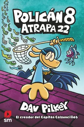 POLICÁN 8: ATRAPA 22