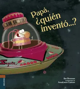 PAPÁ, ¿QUIÉN INVENTÓ...?