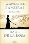 LA SOMBRA DEL SAMURÁI. 47 RONIN