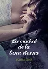 LA CIUDAD DE LA LUNA ETERNA (EL BOSQUE DE LOS CORAZONES DORMIDOS 3)