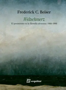 WELTSCHMERZ EL PESIMISMO EN LA FILOSOFÍA ALEMANA: 1860-1900