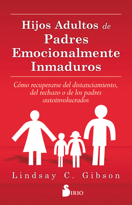 HIJOS ADULTOS DE PADRES EMOCIONALMENTE INMADUROS