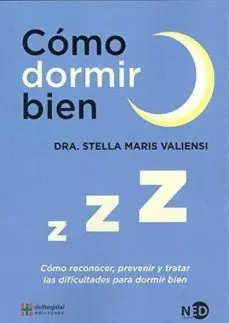 CÓMO DORMIR BIEN. CÓMO RECONOCER, PREVENIR Y TRATAR LAS DIFICULTADES PARA DORMIR BIEN