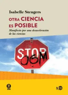 OTRA CIENCIA ES POSIBLE. MANIFIESTO POR UNA DESACELERACIÓN DE LAS CIENCIAS