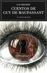 LOS MEJORES CUENTOS DE GUY DE MAUPASSANT