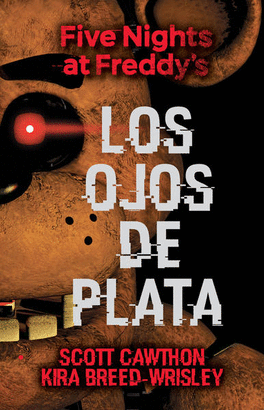 LOS OJOS DE PLATA ( FIVE NIGHTS AT FREDDY'S 1 )