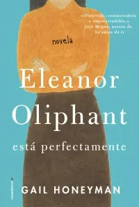 ELEANOR OLIPHANT ESTA PERFECTAMENTE
