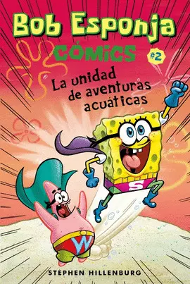 Bob Esponja. Cómics 2 - la Unidad de Aventuras Acuáticas