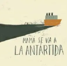 Mamá se Va a la Antártida