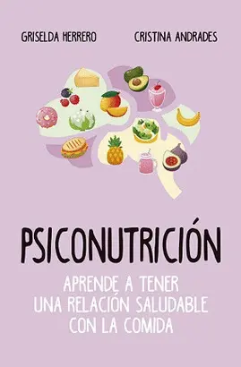 PSICONUTRICIÓN (LEB). APRENDE A TENER UNA RELACIÓN SALUDABLE CON LA COMIDA