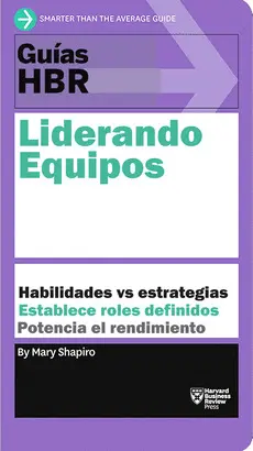 GUÍA HBR: LIDERANDO EQUIPOS