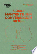 CÓMO MANTENER UNA CONVERSACIÓN DIFÍCIL (DIFFICULT CONVERSATIONS SPANISH EDITION)
