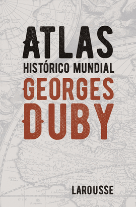 ATLAS HISTRICO MUNDIAL GEORGES DUBY