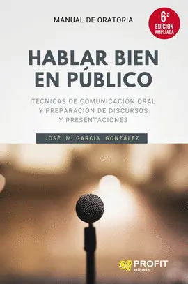 HABLAR BIEN EN PÚBLICO (6A. EDICIÓN AMPLIADA)