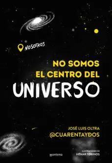 NO SOMOS EL CENTRO DEL UNIVERSO