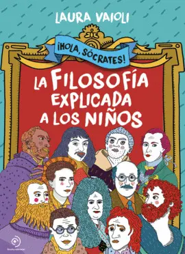 ¡HOLA SÓCRATES! LA FILOSOFÍA EXPLICADA A LOS NIÑOS