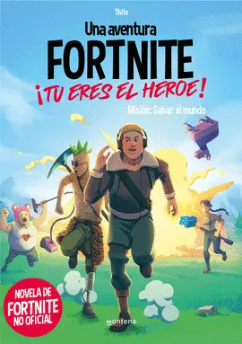 FORTNITE. ¡TÚ ERES EL HÉROE!