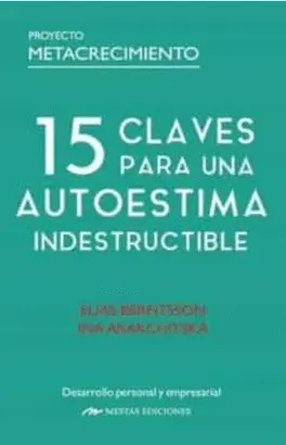 15 CLAVES PARA UNA AUTOESTIMA INDESTRUCTIBLE