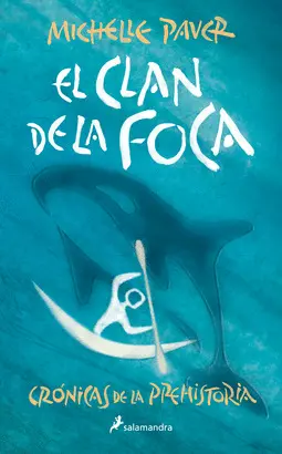 EL CLAN DE LA FOCA (CRÓNICAS DE LA PREHISTORIA 2)