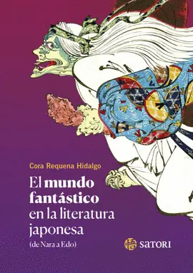 EL MUNDO FANTÁSTICO EN LA LITERATURA JAPONESA ( DE NARA A EDO)