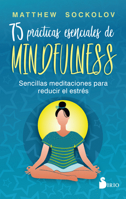 75 PRCTICAS ESENCIALES DE MINDFULNESS