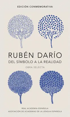 RUBEN DARIO, DEL SIMBOLO A LA REALIDAD - OBRA SELECTA