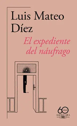 EL EXPEDIENTE DEL NÁUFRAGO (60.º ANIVERSARIO DE ALFAGUARA)